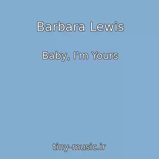 کاور آهنگ Barbara Lewis از Baby, I'm Yours
