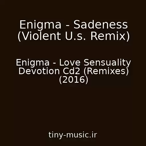 کاور آهنگ Enigma - Sadeness (Violent U.s. Remix) از Enigma - Love Sensuality Devotion Cd2 (Remixes) (2016)