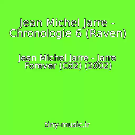 کاور آهنگ Jean Michel Jarre - Chronologie 6 (Raven) از Jean Michel Jarre - Jarre Forever (Cd2) (2002)