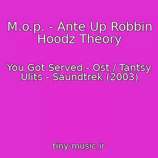 کاور آهنگ M.o.p. - Ante Up Robbin Hoodz Theory از You Got Served - Ost / Tantsy Ulits - Saundtrek (2003)