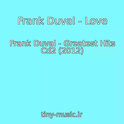 کاور آهنگ Frank Duval - Love از Frank Duval - Greatest Hits Cd2 (2012)