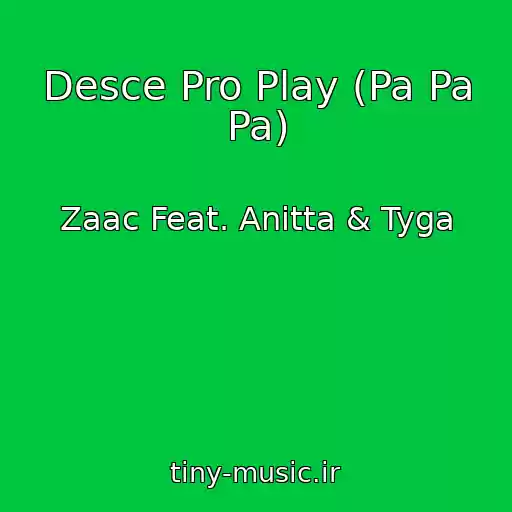 کاور آهنگ Desce Pro Play (Pa Pa Pa) از Zaac Feat. Anitta & Tyga
