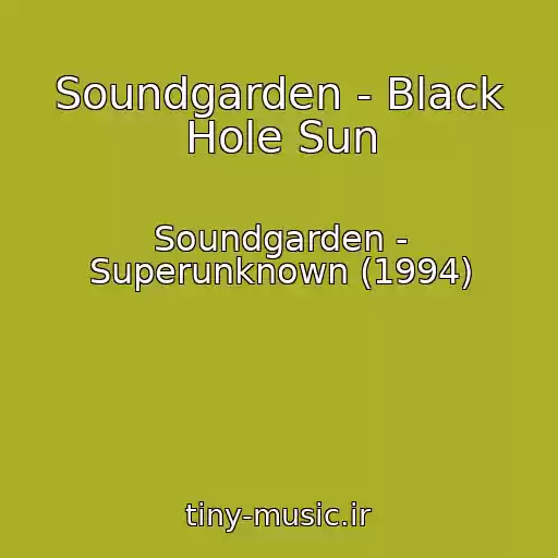 کاور آهنگ Soundgarden - Black Hole Sun از Soundgarden - Superunknown (1994)