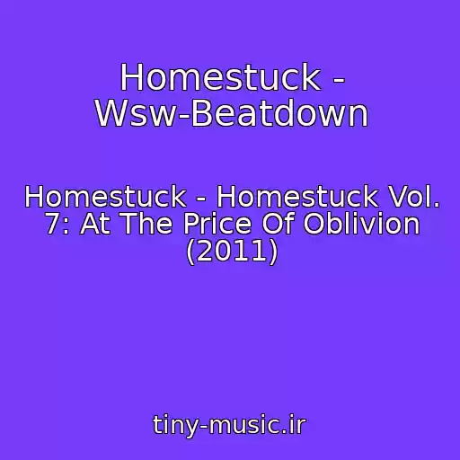 کاور آهنگ Homestuck - Wsw-Beatdown از Homestuck - Homestuck Vol. 7: At The Price Of Oblivion (2011)