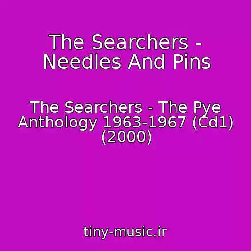 کاور آهنگ The Searchers - Needles And Pins از The Searchers - The Pye Anthology 1963-1967 (Cd1) (2000)