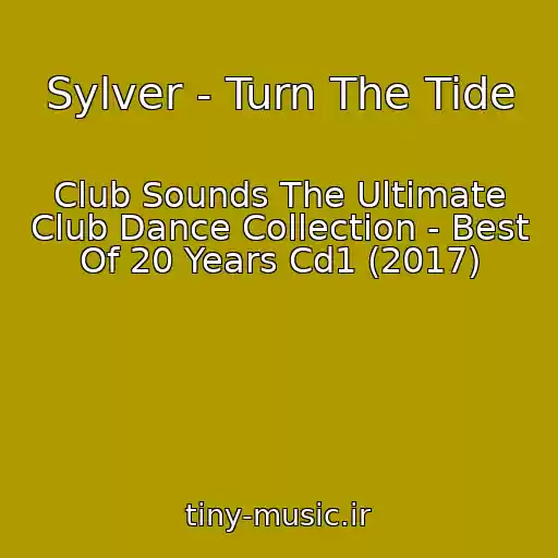 کاور آهنگ Sylver - Turn The Tide از Club Sounds The Ultimate Club Dance Collection - Best Of 20 Years Cd1 (2017)