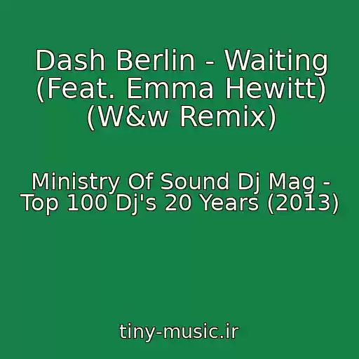 کاور آهنگ Dash Berlin - Waiting (Feat. Emma Hewitt) (W&w Remix) از Ministry Of Sound Dj Mag - Top 100 Dj's 20 Years (2013)