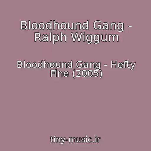 کاور آهنگ Bloodhound Gang - Ralph Wiggum از Bloodhound Gang - Hefty Fine (2005)