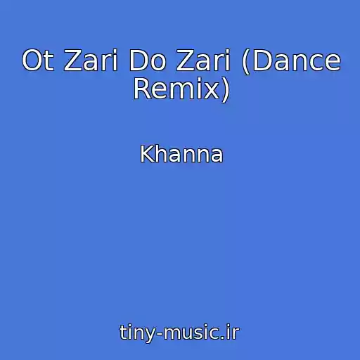 کاور آهنگ Ot Zari Do Zari (Dance Remix) از Khanna
