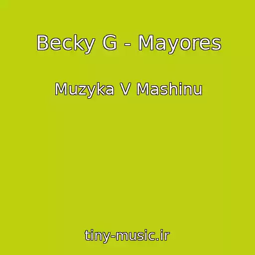 کاور آهنگ Becky G - Mayores از Muzyka V Mashinu