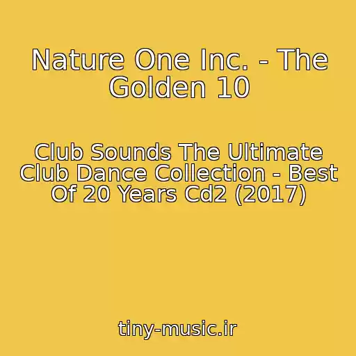 کاور آهنگ Nature One Inc. - The Golden 10 از Club Sounds The Ultimate Club Dance Collection - Best Of 20 Years Cd2 (2017)