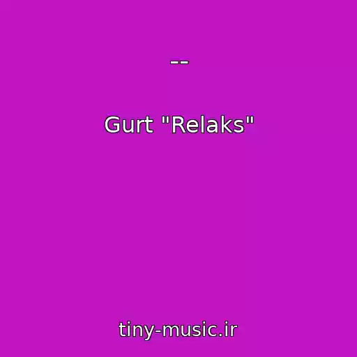 کاور آهنگ -- از Gurt "Relaks"