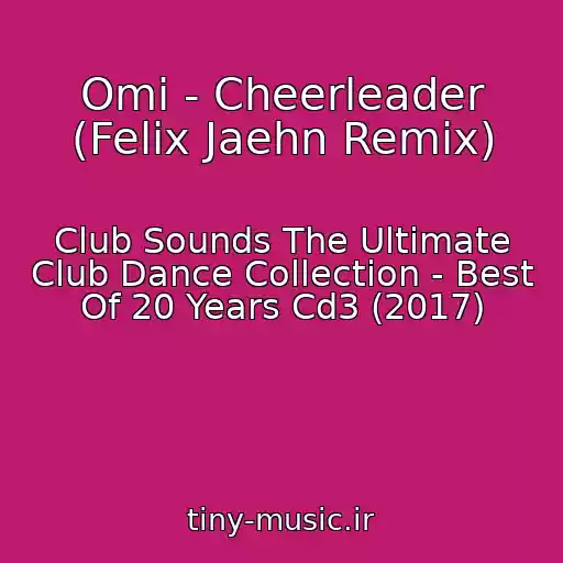 کاور آهنگ Omi - Cheerleader (Felix Jaehn Remix) از Club Sounds The Ultimate Club Dance Collection - Best Of 20 Years Cd3 (2017)