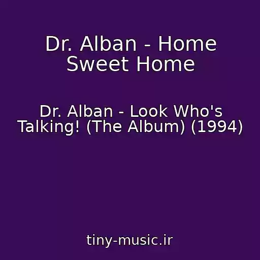کاور آهنگ Dr. Alban - Home Sweet Home از Dr. Alban - Look Who's Talking! (The Album) (1994)