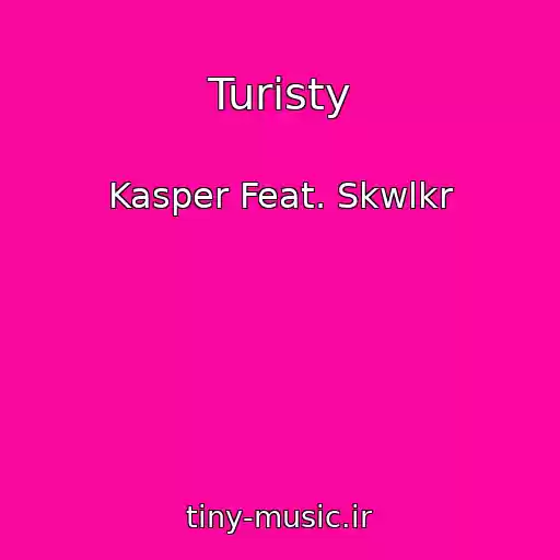 کاور آهنگ Turisty از Kasper Feat. Skwlkr