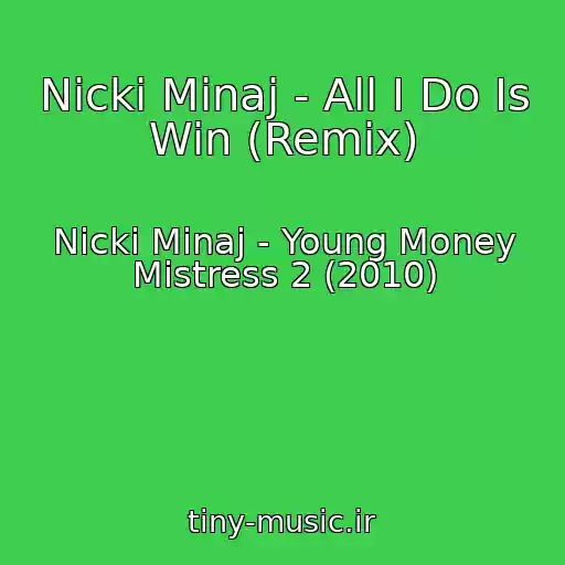 کاور آهنگ Nicki Minaj - All I Do Is Win (Remix) از Nicki Minaj - Young Money Mistress 2 (2010)