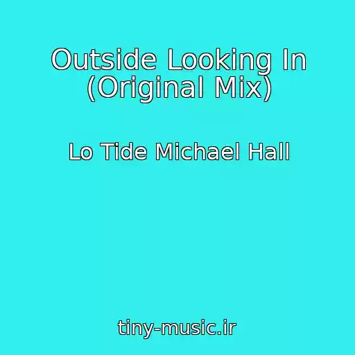 کاور آهنگ Outside Looking In (Original Mix) از Lo Tide Michael Hall