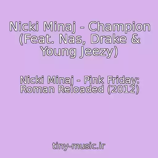 کاور آهنگ Nicki Minaj - Champion (Feat. Nas, Drake & Young Jeezy) از Nicki Minaj - Pink Friday: Roman Reloaded (2012)