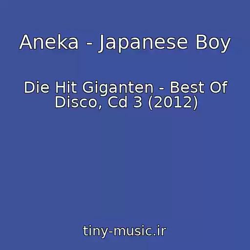 کاور آهنگ Aneka - Japanese Boy از Die Hit Giganten - Best Of Disco, Cd 3 (2012)