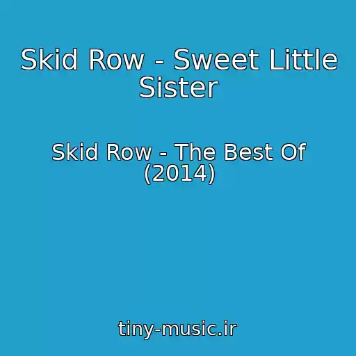 کاور آهنگ Skid Row - Sweet Little Sister از Skid Row - The Best Of (2014)