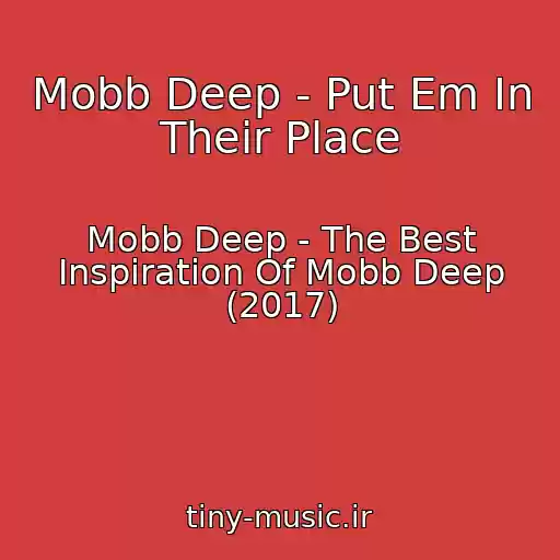 کاور آهنگ Mobb Deep - Put Em In Their Place از Mobb Deep - The Best Inspiration Of Mobb Deep (2017)