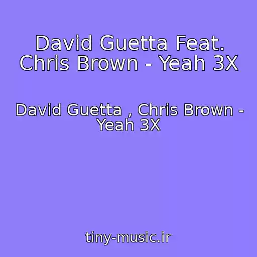 کاور آهنگ David Guetta Feat. Chris Brown - Yeah 3X از David Guetta , Chris Brown - Yeah 3X