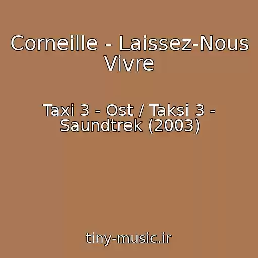 کاور آهنگ Corneille - Laissez-Nous Vivre از Taxi 3 - Ost / Taksi 3 - Saundtrek (2003)