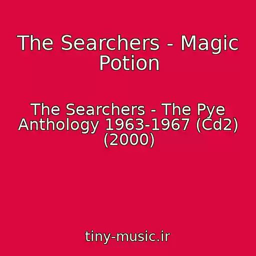 کاور آهنگ The Searchers - Magic Potion از The Searchers - The Pye Anthology 1963-1967 (Cd2) (2000)