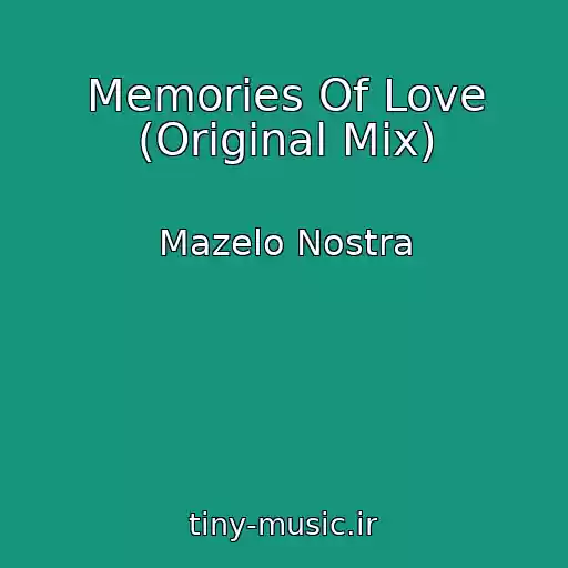 کاور آهنگ Memories Of Love (Original Mix) از Mazelo Nostra
