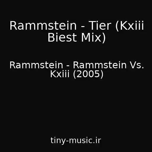 کاور آهنگ Rammstein - Tier (Kxiii Biest Mix) از Rammstein - Rammstein Vs. Kxiii (2005)