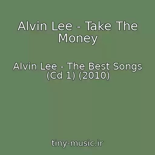 کاور آهنگ Alvin Lee - Take The Money از Alvin Lee - The Best Songs (Cd 1) (2010)
