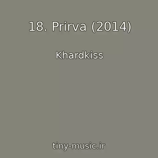 کاور آهنگ 18. Prirva (2014) از Khardkiss