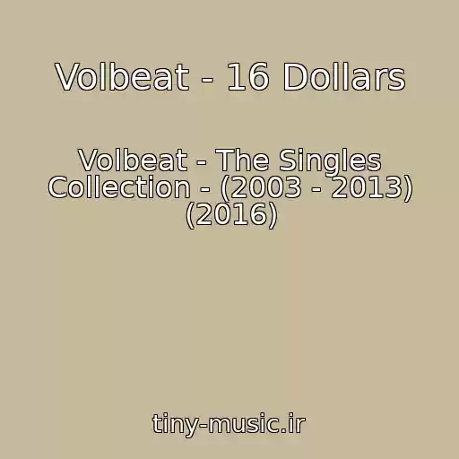 کاور آهنگ Volbeat - 16 Dollars از Volbeat - The Singles Collection - (2003 - 2013) (2016)