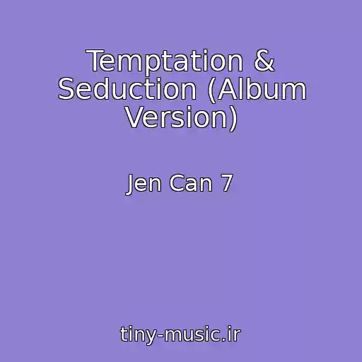 کاور آهنگ Temptation & Seduction (Album Version) از Jen Can 7