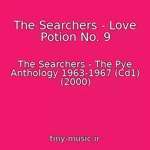 کاور آهنگ The Searchers - Love Potion No. 9 از The Searchers - The Pye Anthology 1963-1967 (Cd1) (2000)