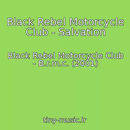 کاور آهنگ Black Rebel Motorcycle Club - Salvation از Black Rebel Motorcycle Club - B.r.m.c. (2001)