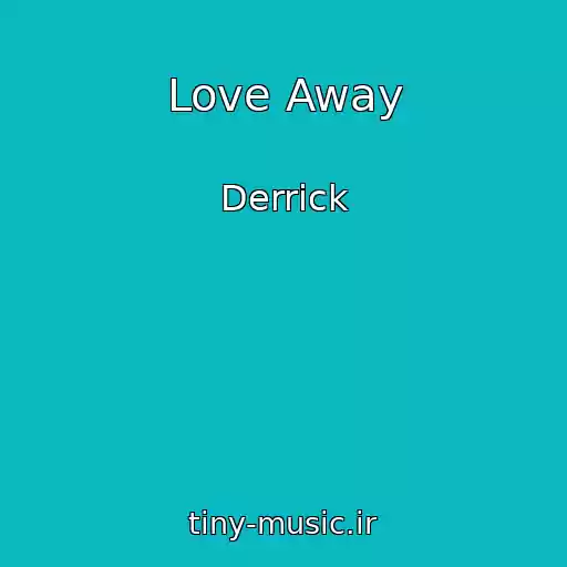 کاور آهنگ Love Away از Derrick