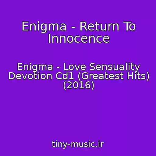 کاور آهنگ Enigma - Return To Innocence از Enigma - Love Sensuality Devotion Cd1 (Greatest Hits) (2016)