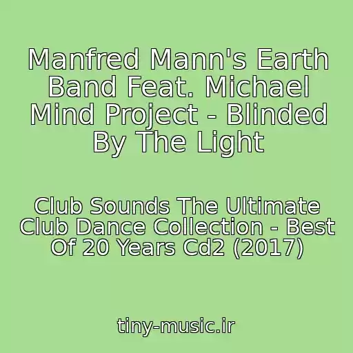 کاور آهنگ Manfred Mann's Earth Band Feat. Michael Mind Project - Blinded By The Light از Club Sounds The Ultimate Club Dance Collection - Best Of 20 Years Cd2 (2017)