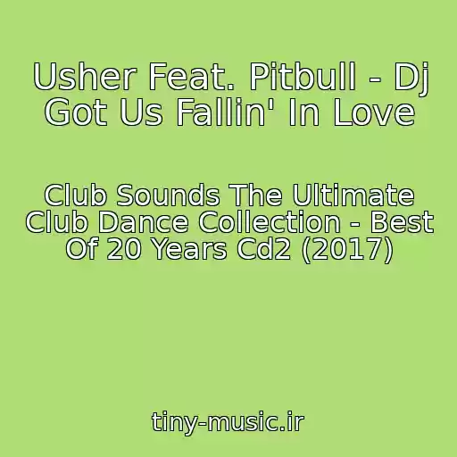 کاور آهنگ Usher Feat. Pitbull - Dj Got Us Fallin' In Love از Club Sounds The Ultimate Club Dance Collection - Best Of 20 Years Cd2 (2017)