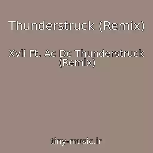 کاور آهنگ Thunderstruck (Remix) از Xvii Ft. Ac Dc Thunderstruck (Remix)