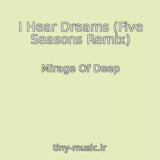 کاور آهنگ I Hear Dreams (Five Seasons Remix) از Mirage Of Deep