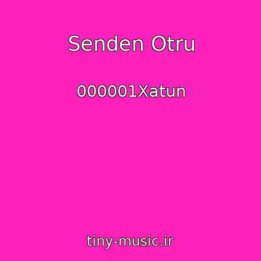 کاور آهنگ Senden Otru از 000001Xatun