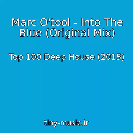 کاور آهنگ Marc O'tool - Into The Blue (Original Mix) از Top 100 Deep House (2015)