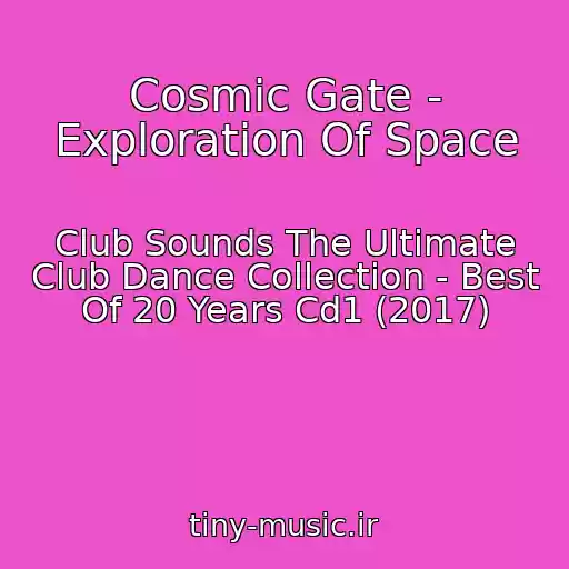 کاور آهنگ Cosmic Gate - Exploration Of Space از Club Sounds The Ultimate Club Dance Collection - Best Of 20 Years Cd1 (2017)