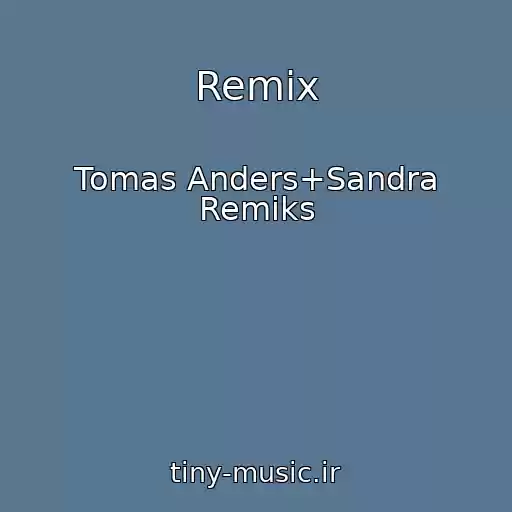 کاور آهنگ Remix از Tomas Anders+Sandra Remiks