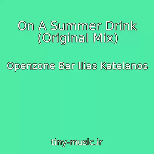 کاور آهنگ On A Summer Drink (Original Mix) از Openzone Bar Ilias Katelanos