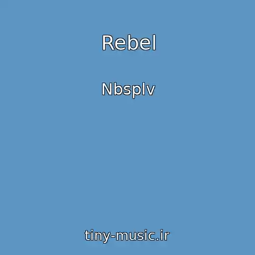 کاور آهنگ Rebel از Nbsplv