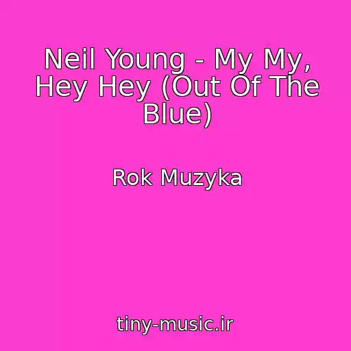 کاور آهنگ Neil Young - My My, Hey Hey (Out Of The Blue) از Rok Muzyka