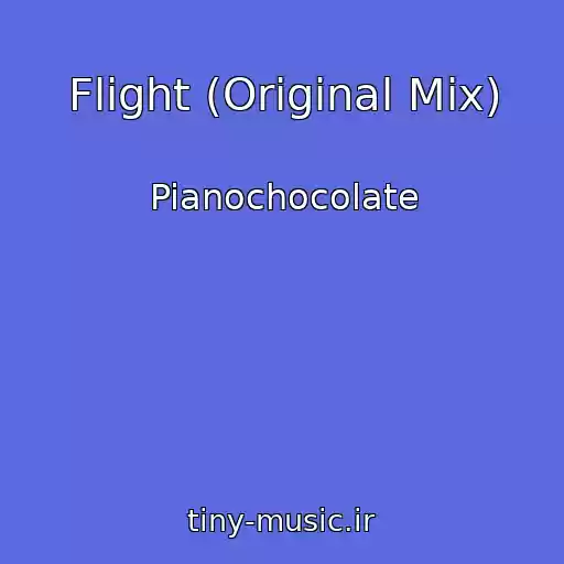 کاور آهنگ Flight (Original Mix) از Pianochocolate